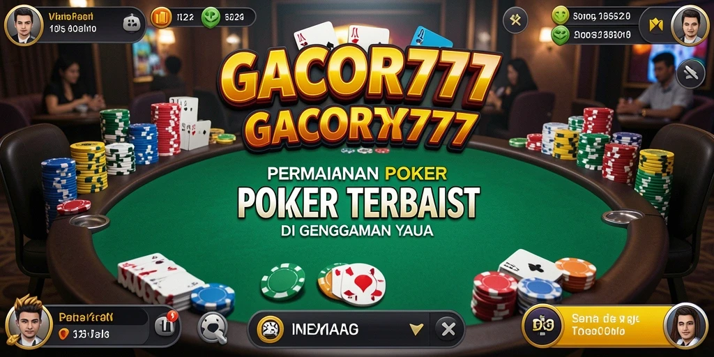 Tampilan gameplay GACOR777 yang menarik dan menantang permainan Poker.